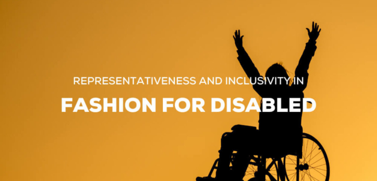 Why We Must Talk About Representativeness and Inclusivity in Fashion for the Disabled